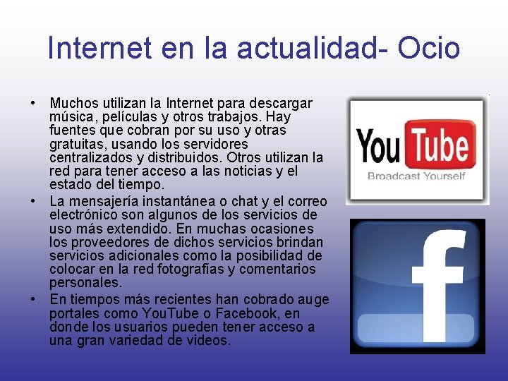 Internet en la actualidad- Ocio • Muchos utilizan la Internet para descargar música, películas