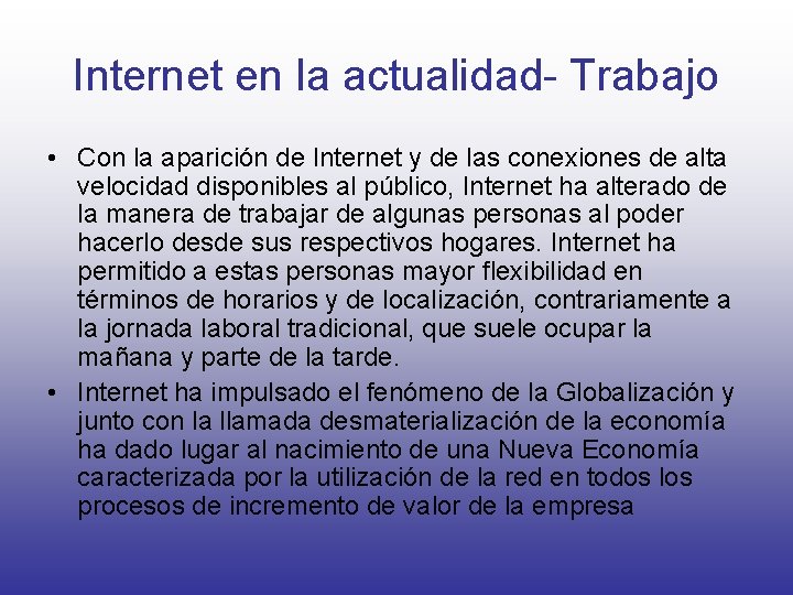 Internet en la actualidad- Trabajo • Con la aparición de Internet y de las