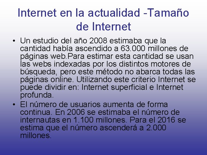 Internet en la actualidad -Tamaño de Internet • Un estudio del año 2008 estimaba