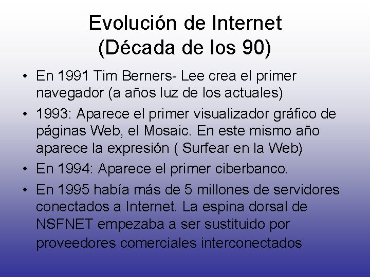 Evolución de Internet (Década de los 90) • En 1991 Tim Berners- Lee crea