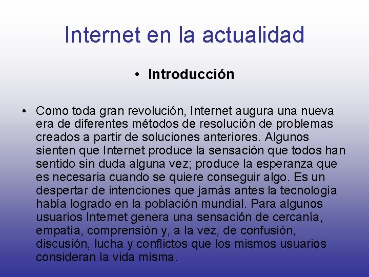 Internet en la actualidad • Introducción • Como toda gran revolución, Internet augura una