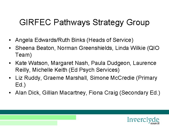 GIRFEC Pathways Strategy Group • Angela Edwards/Ruth Binks (Heads of Service) • Sheena Beaton,