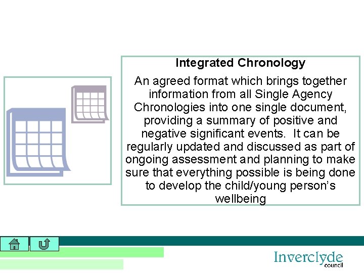 Integrated Chronology An agreed format which brings together information from all Single Agency Chronologies