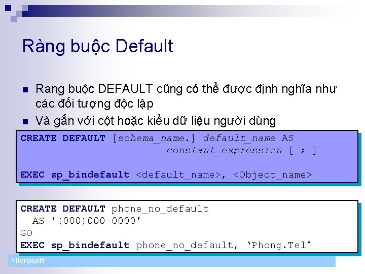 Ràng buộc Default n n Rang buộc DEFAULT cũng có thể được định nghĩa