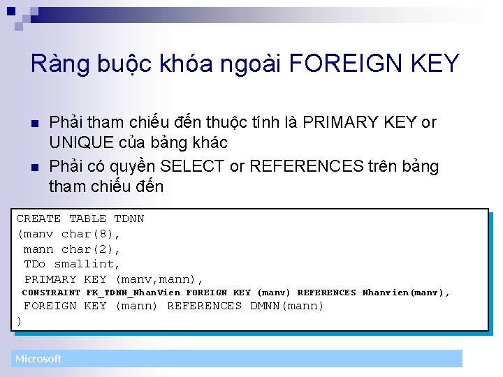 Ràng buộc khóa ngoài FOREIGN KEY n n Phải tham chiếu đến thuộc tính