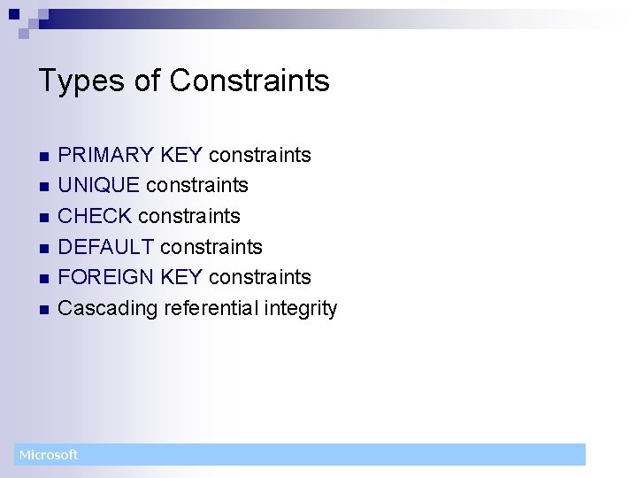 Types of Constraints n n n PRIMARY KEY constraints UNIQUE constraints CHECK constraints DEFAULT