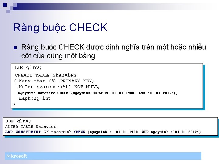 Ràng buộc CHECK n Ràng buộc CHECK được định nghĩa trên một hoặc nhiều