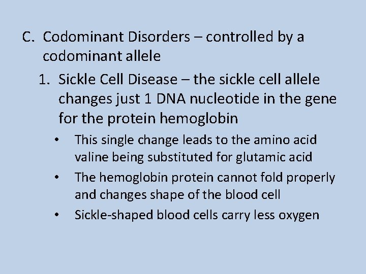 C. Codominant Disorders – controlled by a codominant allele 1. Sickle Cell Disease –