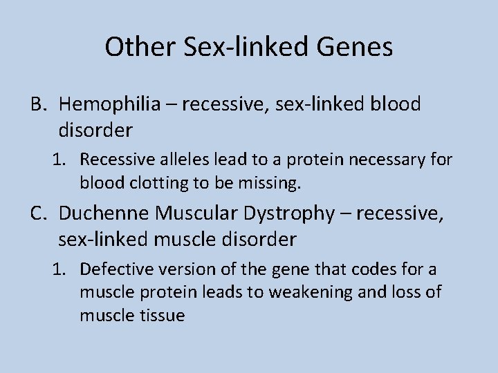 Other Sex-linked Genes B. Hemophilia – recessive, sex-linked blood disorder 1. Recessive alleles lead