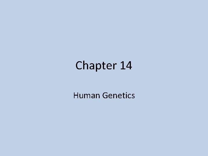 Chapter 14 Human Genetics 