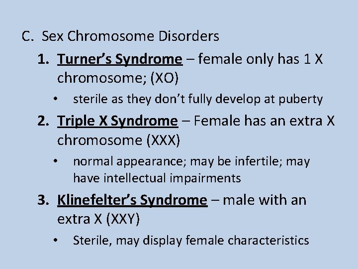 C. Sex Chromosome Disorders 1. Turner’s Syndrome – female only has 1 X chromosome;