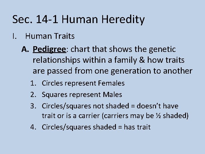 Sec. 14 -1 Human Heredity I. Human Traits A. Pedigree: chart that shows the