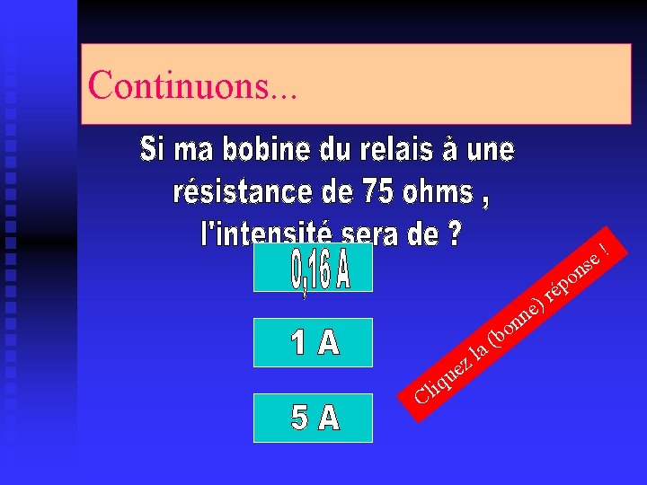 Continuons. . . ! e s é n o p n r ) e