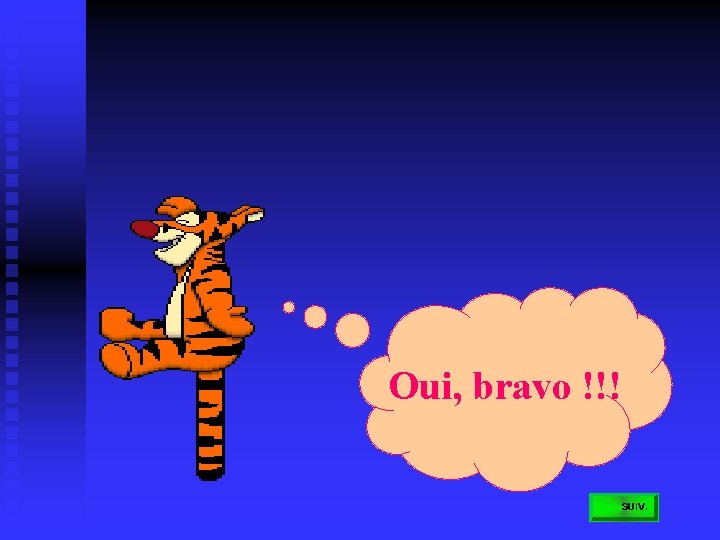 Oui, bravo !!! 