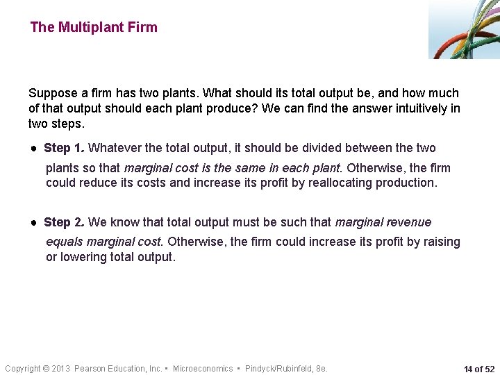 The Multiplant Firm Suppose a firm has two plants. What should its total output