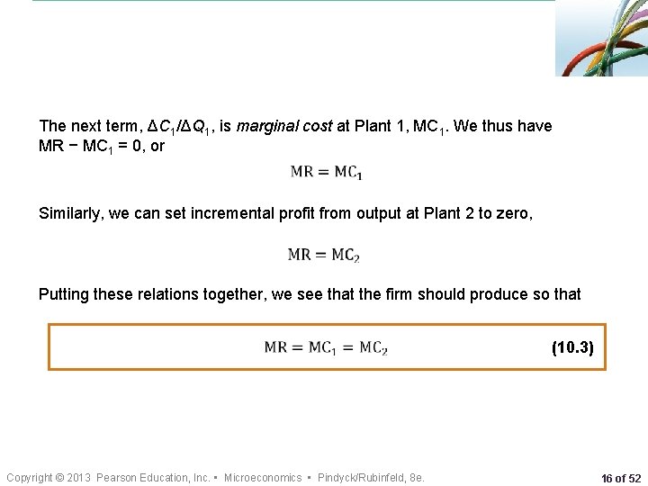 The next term, ΔC 1/ΔQ 1, is marginal cost at Plant 1, MC 1.