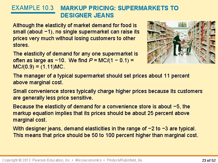 EXAMPLE 10. 3 MARKUP PRICING: SUPERMARKETS TO DESIGNER JEANS Although the elasticity of market