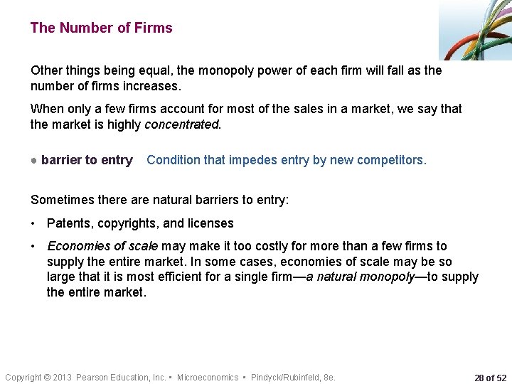 The Number of Firms Other things being equal, the monopoly power of each firm