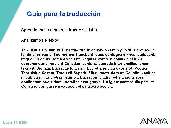 Guía para la traducción Aprende, paso a paso, a traducir el latín. Analizamos el