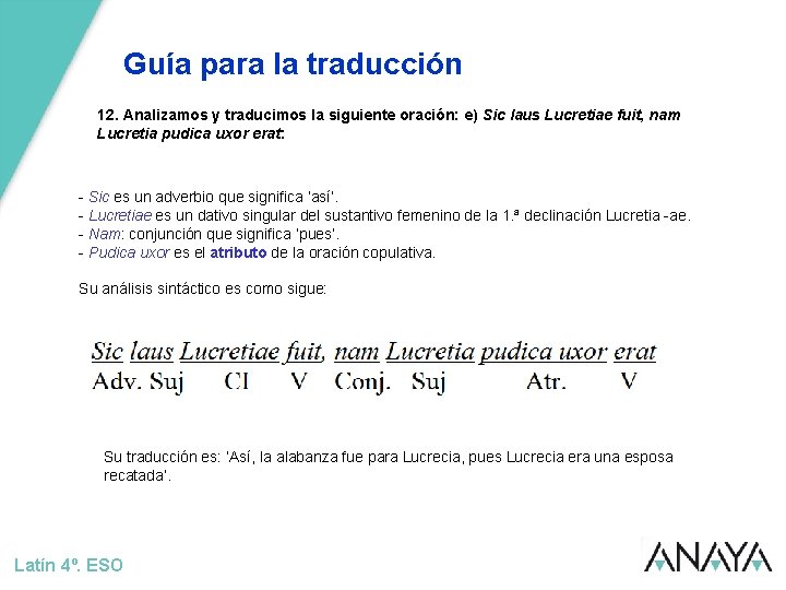 Guía para la traducción 12. Analizamos y traducimos la siguiente oración: e) Sic laus