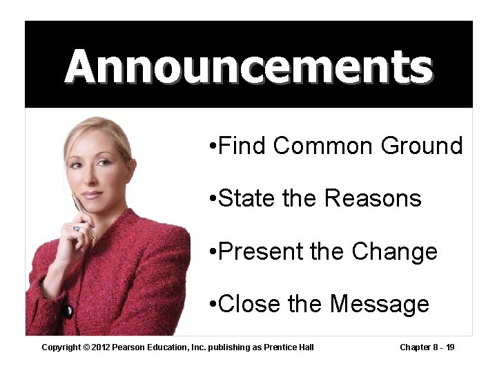 Announcements • Find Common Ground • State the Reasons • Present the Change •