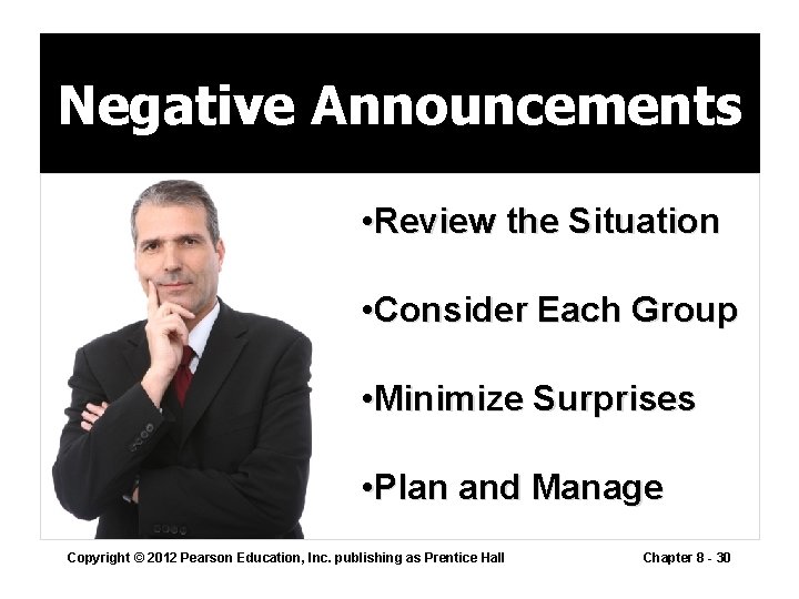 Negative Announcements • Review the Situation • Consider Each Group • Minimize Surprises •