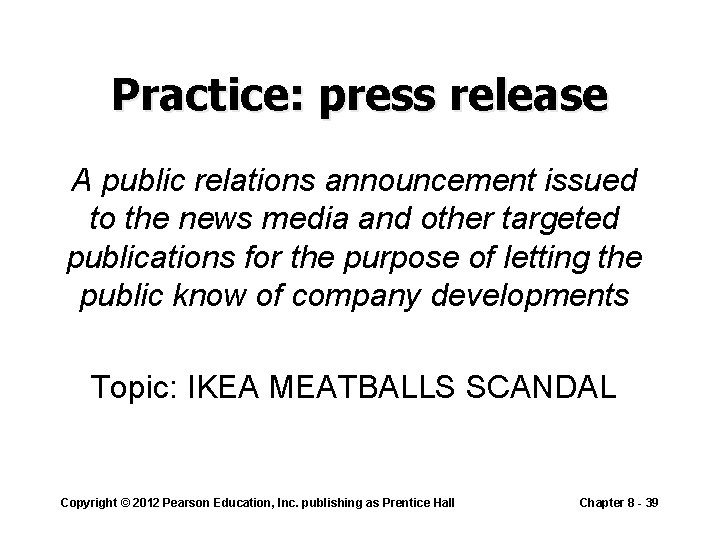 Practice: press release A public relations announcement issued to the news media and other