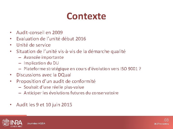 Contexte • • Audit-conseil en 2009 Evaluation de l’unité début 2016 Unité de service