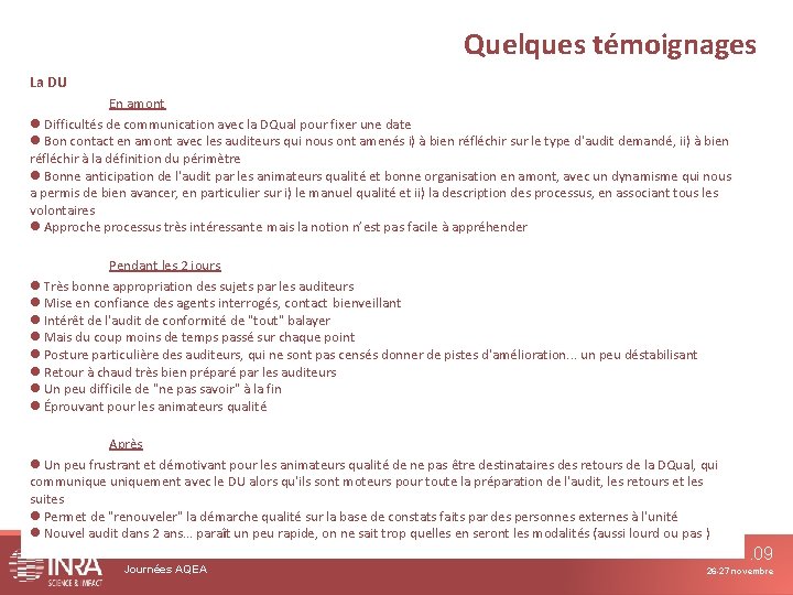 Quelques témoignages La DU En amont Difficultés de communication avec la DQual pour fixer