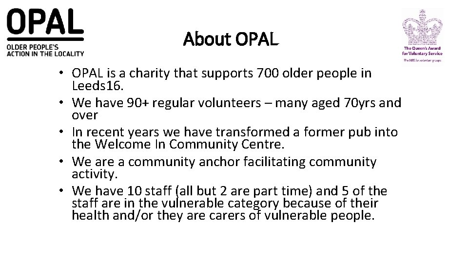 About OPAL • OPAL is a charity that supports 700 older people in Leeds
