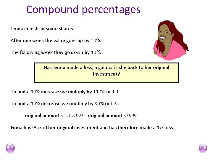 Compound percentages Jenna invests in some shares. After one week the value goes up