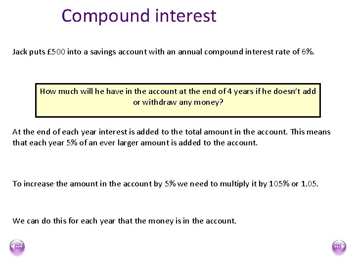 Compound interest Jack puts £ 500 into a savings account with an annual compound