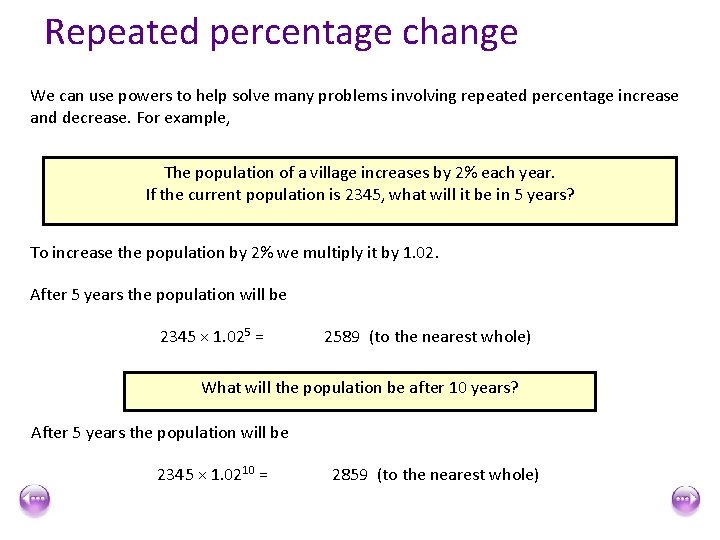 Repeated percentage change We can use powers to help solve many problems involving repeated