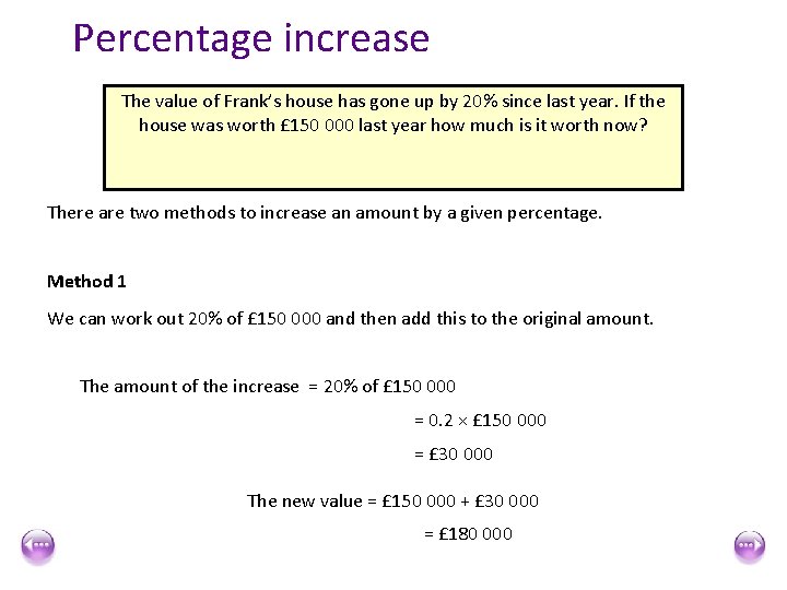 Percentage increase The value of Frank’s house has gone up by 20% since last