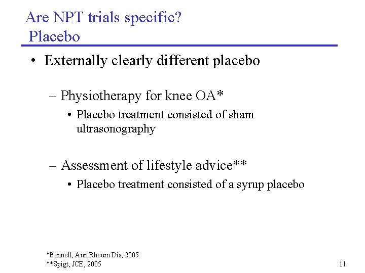 Are NPT trials specific? Placebo • Externally clearly different placebo – Physiotherapy for knee