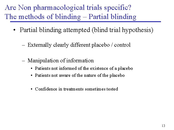 Are Non pharmacological trials specific? The methods of blinding – Partial blinding • Partial