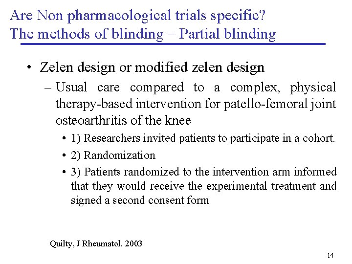 Are Non pharmacological trials specific? The methods of blinding – Partial blinding • Zelen