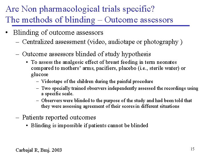 Are Non pharmacological trials specific? The methods of blinding – Outcome assessors • Blinding