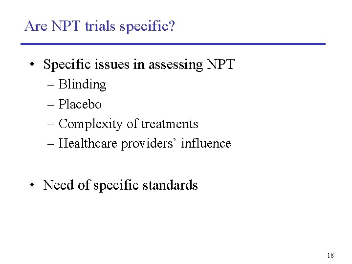 Are NPT trials specific? • Specific issues in assessing NPT – Blinding – Placebo
