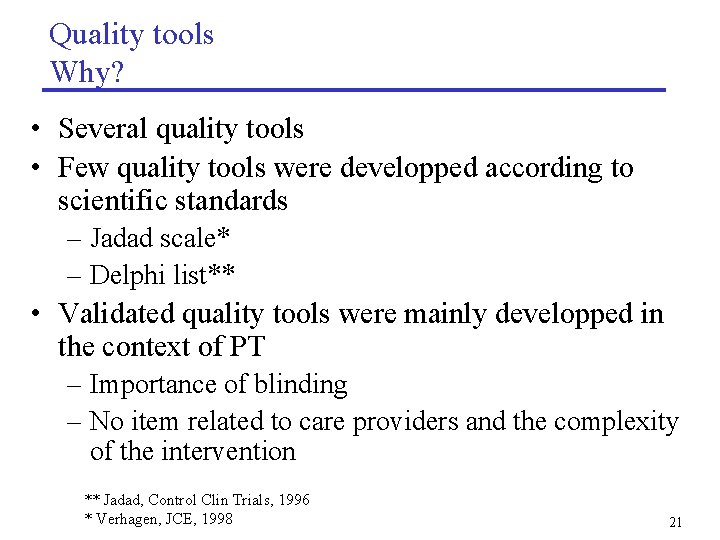 Quality tools Why? • Several quality tools • Few quality tools were developped according