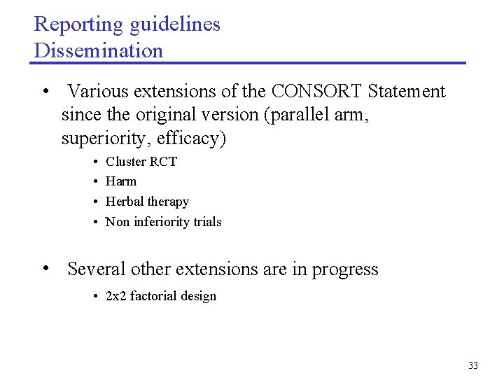 Reporting guidelines Dissemination • Various extensions of the CONSORT Statement since the original version