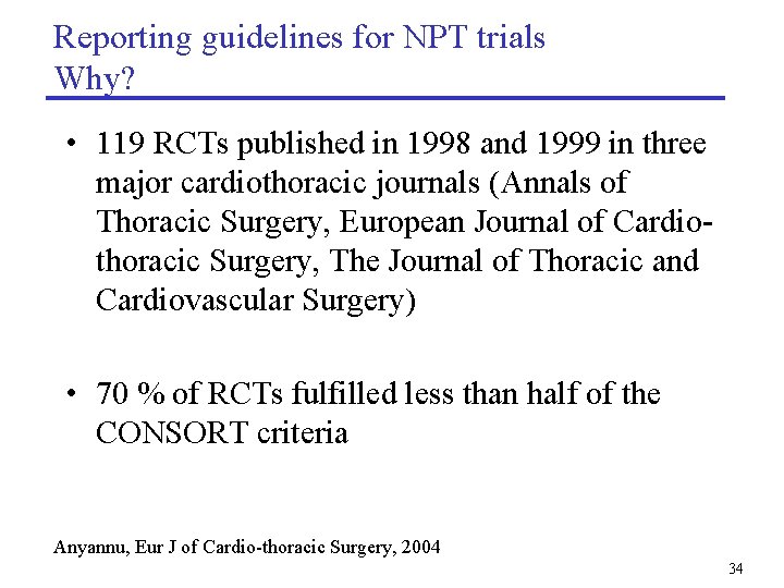 Reporting guidelines for NPT trials Why? • 119 RCTs published in 1998 and 1999