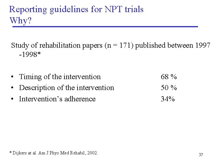 Reporting guidelines for NPT trials Why? Study of rehabilitation papers (n = 171) published