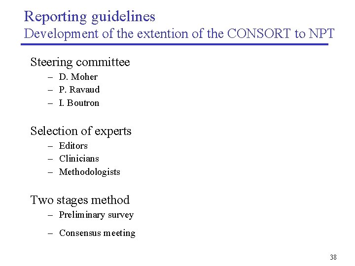 Reporting guidelines Development of the extention of the CONSORT to NPT Steering committee –