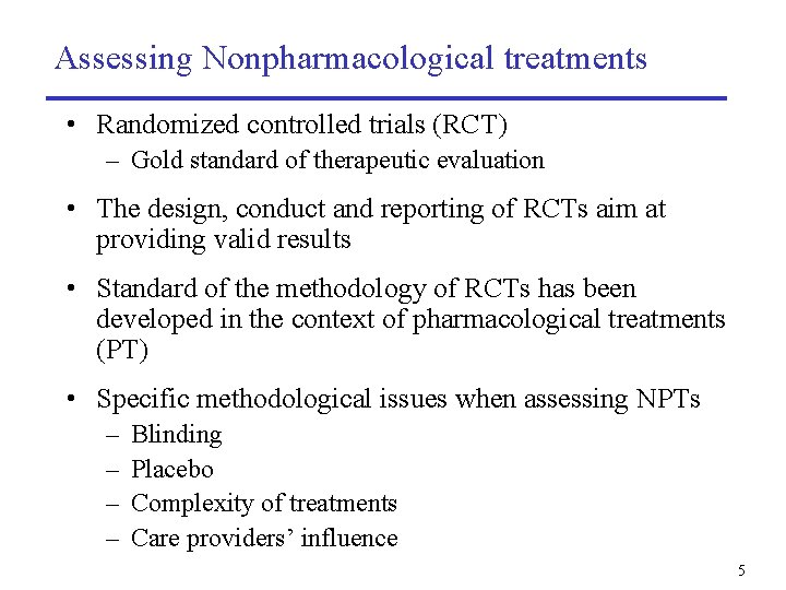 Assessing Nonpharmacological treatments • Randomized controlled trials (RCT) – Gold standard of therapeutic evaluation