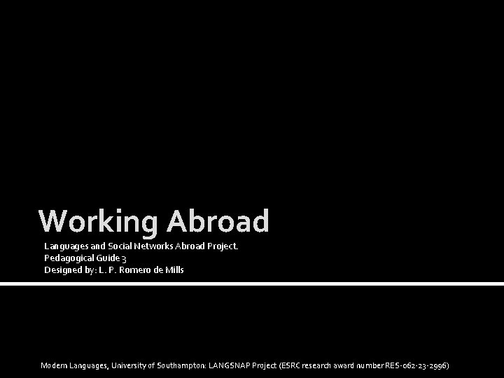 Working Abroad Languages and Social Networks Abroad Project. Pedagogical Guide 3 Designed by: L.