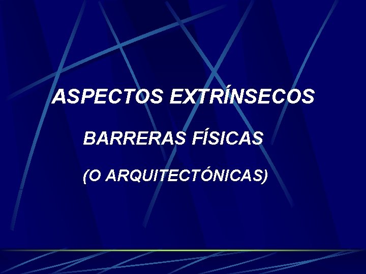 ASPECTOS EXTRÍNSECOS BARRERAS FÍSICAS (O ARQUITECTÓNICAS) 