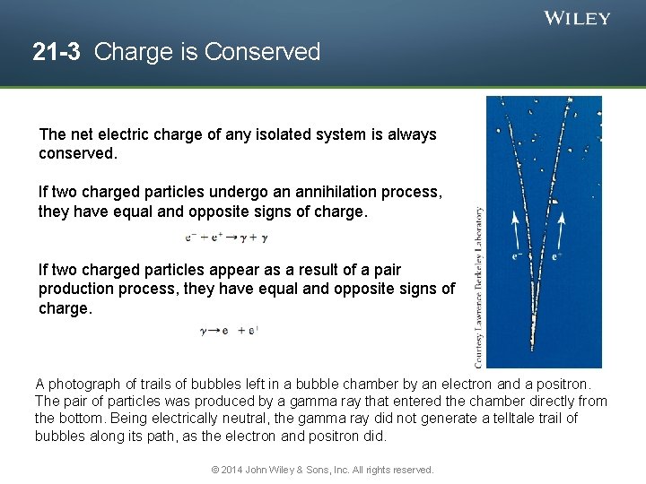 21 -3 Charge is Conserved The net electric charge of any isolated system is