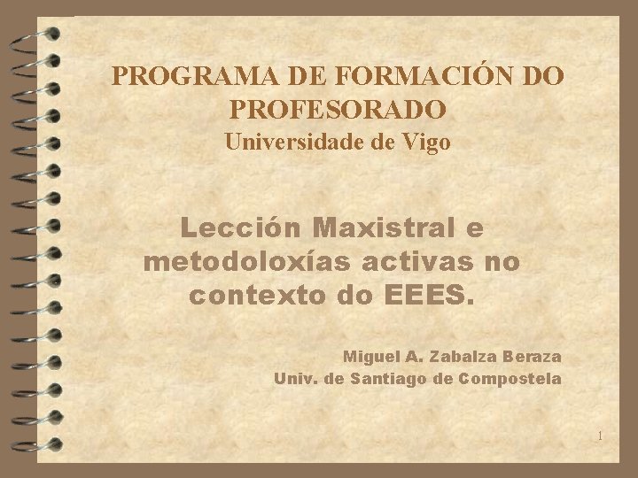 PROGRAMA DE FORMACIÓN DO PROFESORADO Universidade de Vigo Lección Maxistral e metodoloxías activas no