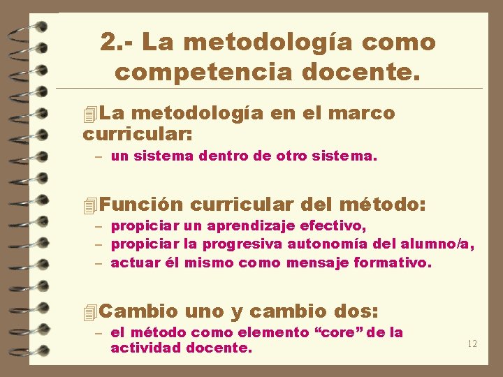 2. - La metodología como competencia docente. 4 La metodología en el marco curricular: